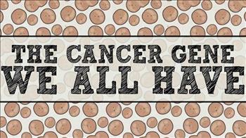 آیا می‌دانستید که همه انسان‌ها ژن سرطان‌زا دارند؟